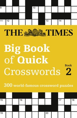 The Times Big Book of Quick Crosswords Book 2: 300 World-Famous Crossword Puzzles by The Times Mind Games