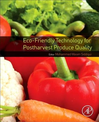 Eco-Friendly Technology for Postharvest Produce Quality by Siddiqui, Mohammed Wasim
