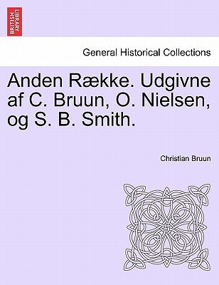 Anden Række. Udgivne af C. Bruun, O. Nielsen, og S. B. Smith. Anden Række. Første Bind. by Bruun, Christian
