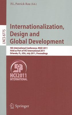 Internationalization, Design and Global Development: 4th International Conference, Idgd 2011, Held as Part of Hci International 2011, Orlando, Fl, Usa by Rau, P. L. Patrick