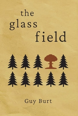 The Glass Field by Burt, Guy