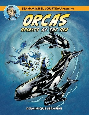 Jean-Michel Cousteau Presents ORCAS: Spirits of the Seas by Serafini, Dominique