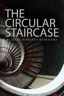 The Circular Staircase by Rinehart, Mary Roberts