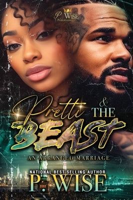 Pretti & The Beast: An Arranged Marriage by Wise, P.
