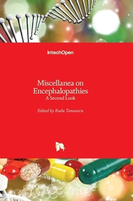 Miscellanea on Encephalopathies: A Second Look by Tanasescu, Radu