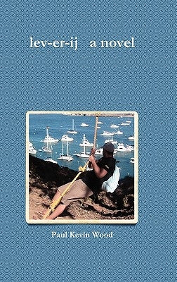 Lev-Er-Ij a Novel by Wood, Paul Kevin