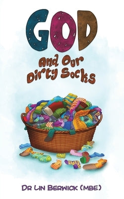 God and Our Dirty Socks by Berwick (Mbe), Lin