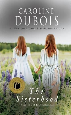 The Sisterhood: A Novella of True Sisterhood by DuBois, Caroline