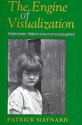 The Engine of Visualization by Maynard, Patrick