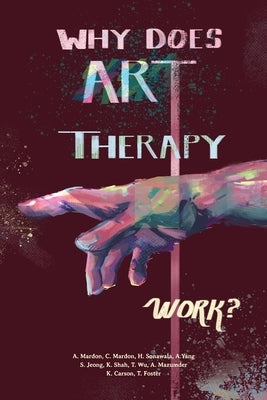 Why does Art Therapy work? by Mardon, Austin
