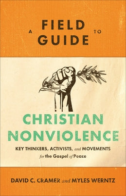 Field Guide to Christian Nonviolence by Cramer, David C.