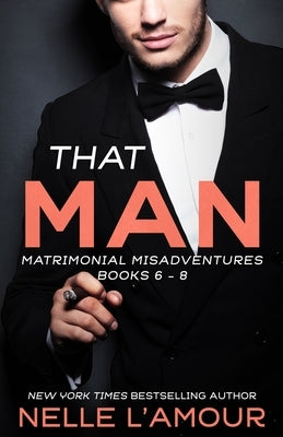 That Man: Matrimonial Misadventures (Books 6-8) by L'Amour, Nelle