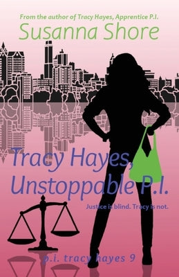 Tracy Hayes, Unstoppable P.I. by Shore, Susanna