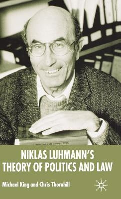Niklas Luhmann's Theory of Politics and Law by King, M.