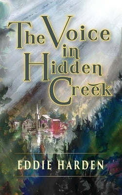The Voice in Hidden Creek by Harden, Eddie