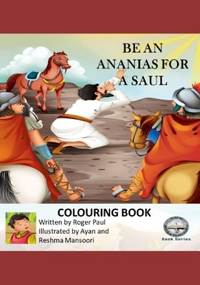 Be An Ananias For A Saul: Colouring Book by Mansoori, Ayan And Reshma