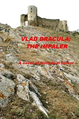 Vlad Dracula: The Impaler by Ernst, Albert A.