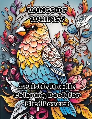 Wings of Whimsy: Artistic Doodle Coloring Book for Bird Lovers by Colorzen