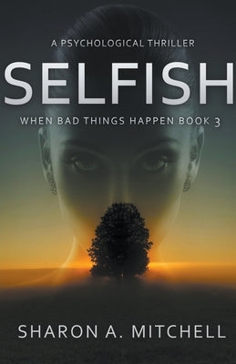 Selfish: A Psychological Thriller by Mitchell, Sharon A.