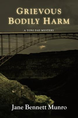 Grievous Bodily Harm: A Toni Day Mystery by Bennett Munro, Jane
