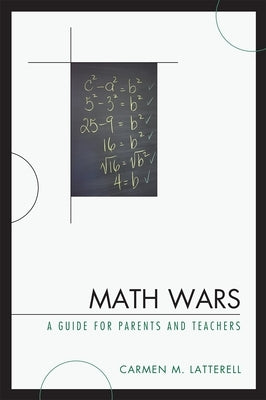 Math Wars: A Guide for Parents and Teachers by Latterell, Carmen M.