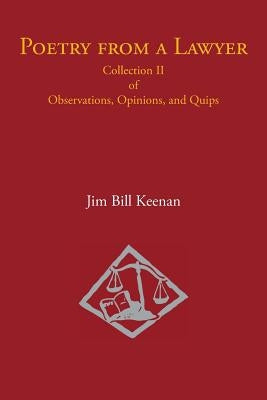 Poetry from a Lawyer: Collection Ii of Observations, Opinions, and Quips by Keenan, Jim Bill