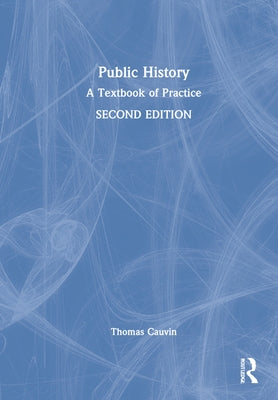Public History: A Textbook of Practice by Cauvin, Thomas
