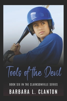 Tools of the Devil: Book Six in the Clarksonville Series by Clanton, Barbara