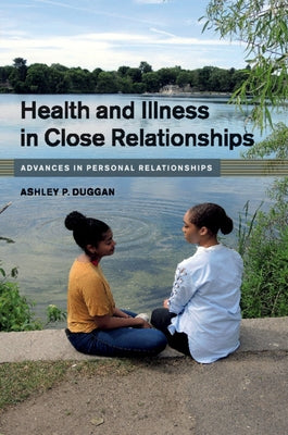 Health and Illness in Close Relationships by Duggan, Ashley P.