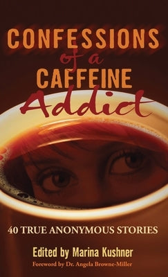 Confessions of a Caffeine Addict by Kushner, Marina