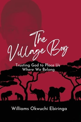 The Village Boy by Ebiringa, Williams Okwuchi