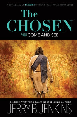 The Chosen: Come and See: A Novel Based on Season 2 of the Critically Acclaimed TV Series by Jenkins, Jerry B.