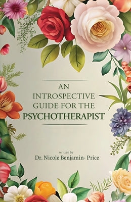 An Introspective Guide for the Psychotherapist by Benjamin, Nicole