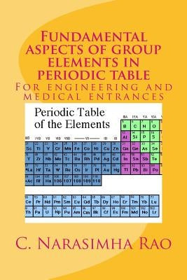 Fundamental aspects of group elements in periodic table: For engineering and medical entrances by Createspace, C. Narasimha Rao