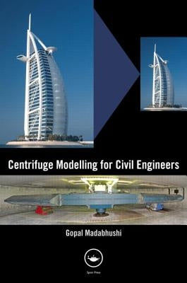 Centrifuge Modelling for Civil Engineers by Madabhushi, Gopal