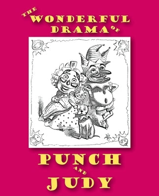 The Wonderful Drama of Punch and Judy by Woodensconce, Papernose
