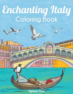 Enchanting Italy Coloring Book: Beautiful Landmarks, Landscapes, and Cities by Dylanna Press