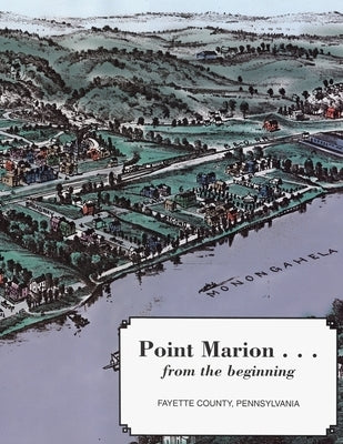 Point Marion...From the Beginning by Library, Pt Marion
