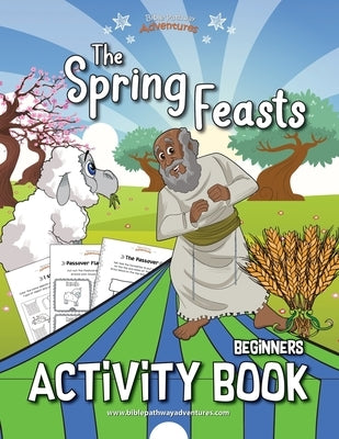 The Spring Feasts Beginners Activity Book by Adventures, Bible Pathway