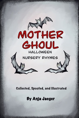 Mother Ghoul: Halloween Nursery Rhymes by Jaeger, Anja