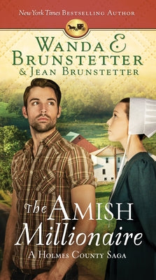 The Amish Millionaire: A Holmes County Saga by Brunstetter, Wanda E.