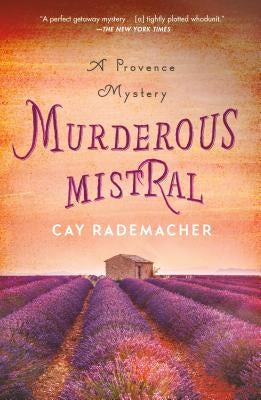 Murderous Mistral: A Provence Mystery by Rademacher, Cay