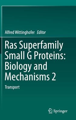 Ras Superfamily Small G Proteins: Biology and Mechanisms 2: Transport by Wittinghofer, Alfred