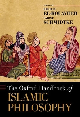 The Oxford Handbook of Islamic Philosophy by El-Rouayheb, Khaled