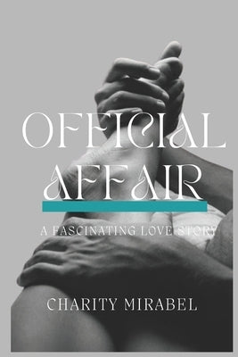 Official Affair: A fascinating love story by Charity, Mirabel