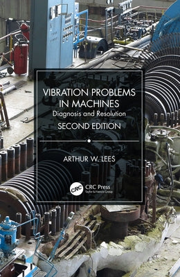 Vibration Problems in Machines: Diagnosis and Resolution by Lees, Arthur W.