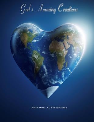 God's Amazing Creations by Christian, James
