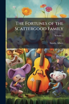 The Fortunes of the Scattergood Family; Volume 2 by 1816-1860, Smith Albert