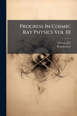 Progress In Cosmic Ray Physics Vol III by Wilson, Jg