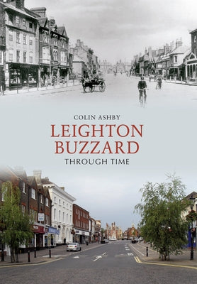 Leighton Buzzard Through Time by Ashby, Colin